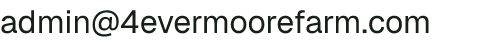 Email address for 4 Ever Moore Farm