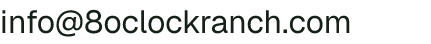 Email address for 8 O\'clock Ranch