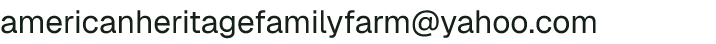 Email address for American Heritage Family Farm