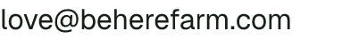 Email address for Be Here Farm + Nature