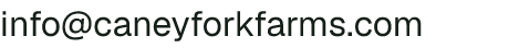 Email address for Caney Forks Farms