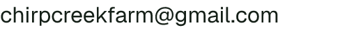 Email address for Chirp Creek Farm
