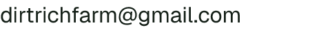 Email address for Dirt Rich Farm