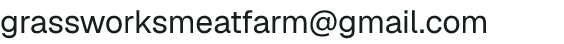 Email address for Grass Works Meat Farm