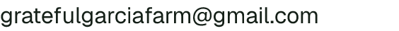 Email address for Grateful Garcia Farmstead
