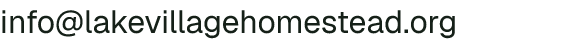 Email address for Lake Village Homestead