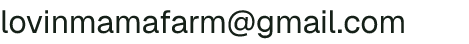 Email address for Lovin’ Mama Farm