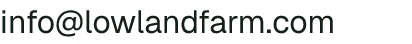 Email address for Lowland Farm