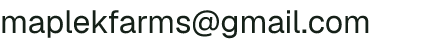 Email address for Maple K Farms