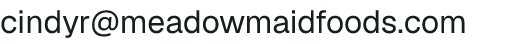 Email address for Meadow Maid Foods, LLC