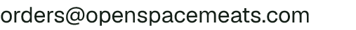 Email address for Open Space Meats