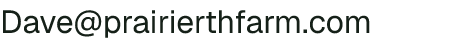 Email address for PRAIRIERTH FARM – Dave Bishop