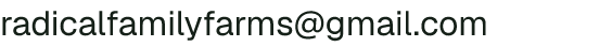 Email address for Radical Family Farms