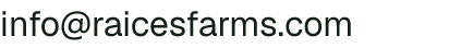 Email address for Raíces Farms