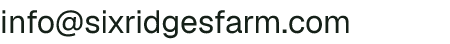 Email address for Six Ridges Farm