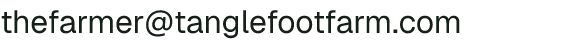 Email address for Tanglefoot Farm