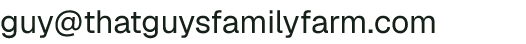 Email address for That Guy’s Family Farm/That Girl’s Flowers