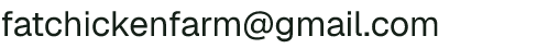 Email address for The fat chicken farm