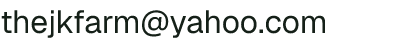 Email address for The JK Farm