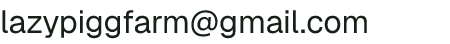 Email address for The Lazy Pigg Farm
