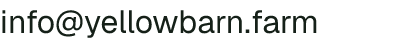 Email address for Yellow Barn Farm